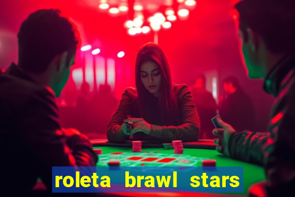 roleta brawl stars 2024 80 brawlers