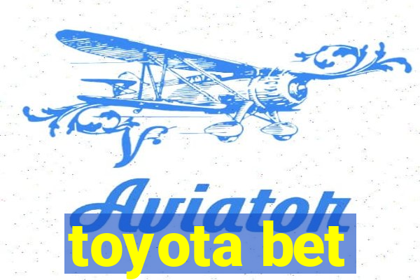 toyota bet