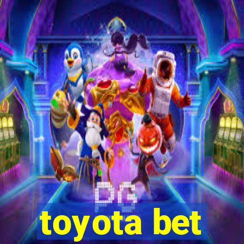 toyota bet