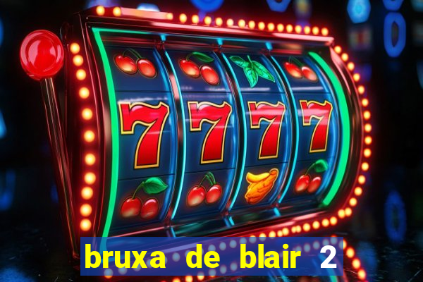 bruxa de blair 2 filme completo dublado