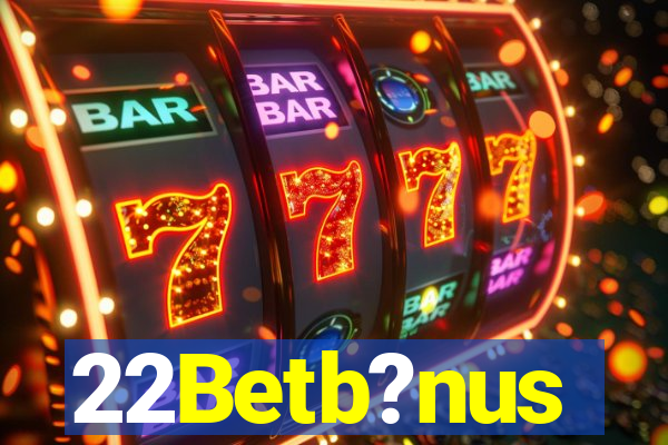 22Betb?nus