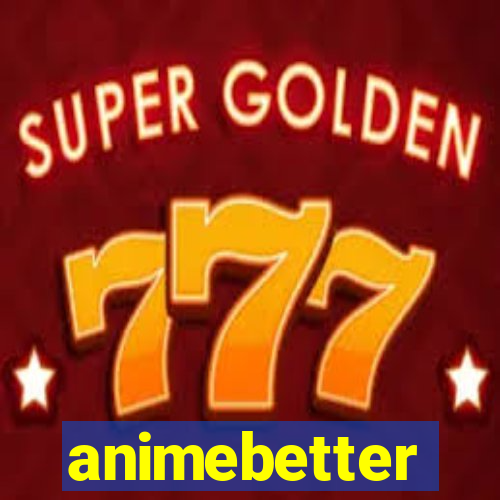 animebetter