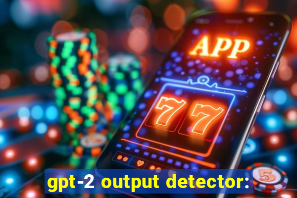 gpt-2 output detector: