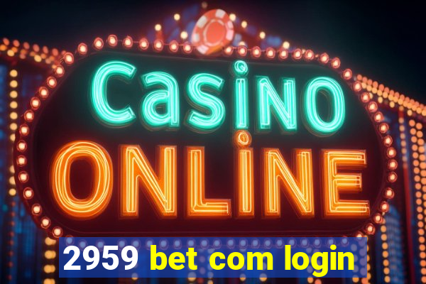 2959 bet com login