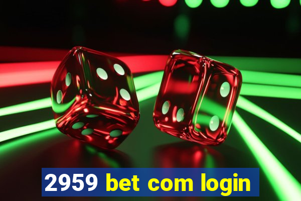 2959 bet com login