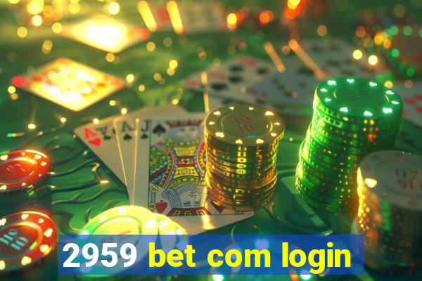 2959 bet com login