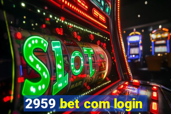 2959 bet com login