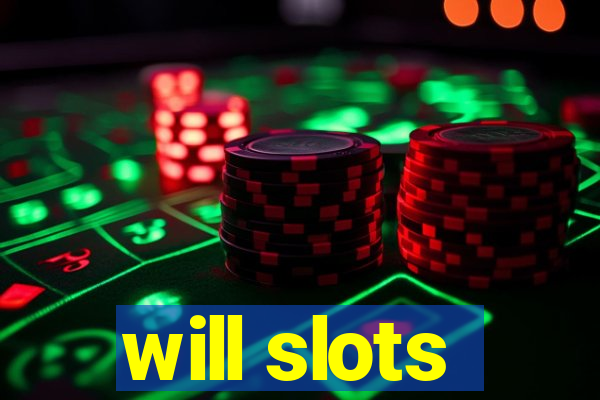 will slots