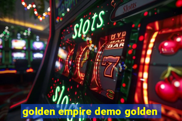 golden empire demo golden