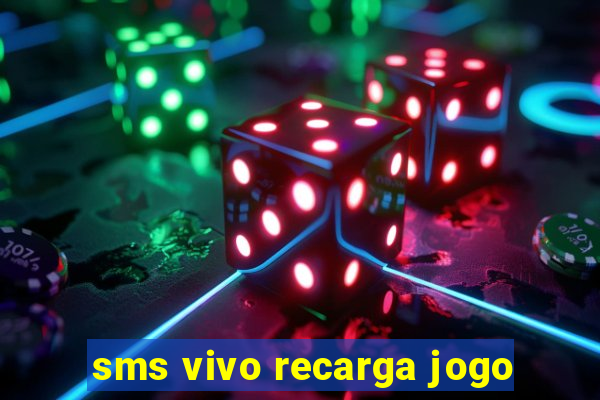 sms vivo recarga jogo