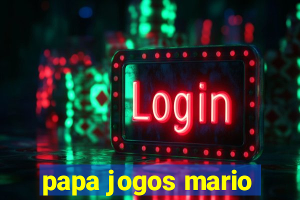 papa jogos mario