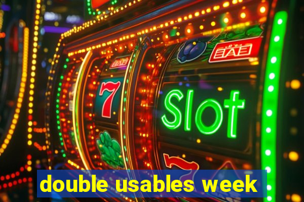 double usables week