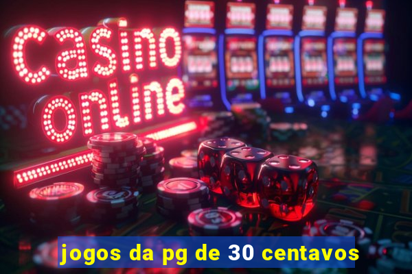 jogos da pg de 30 centavos