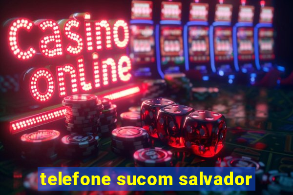 telefone sucom salvador