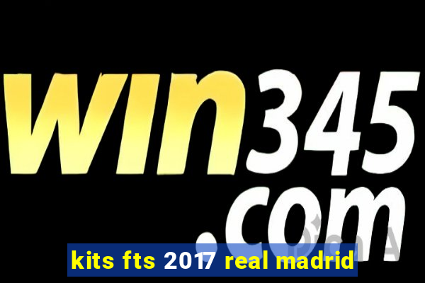 kits fts 2017 real madrid