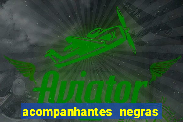 acompanhantes negras em santos