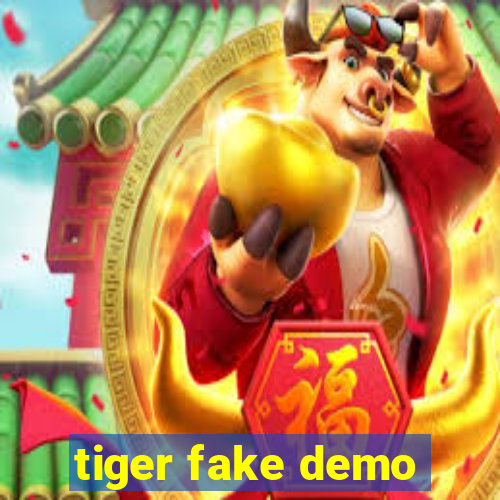 tiger fake demo