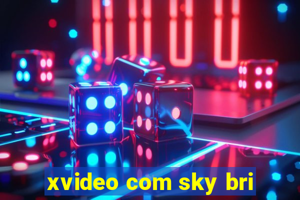 xvideo com sky bri