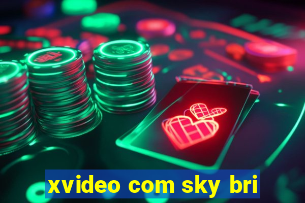 xvideo com sky bri