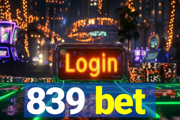 839 bet