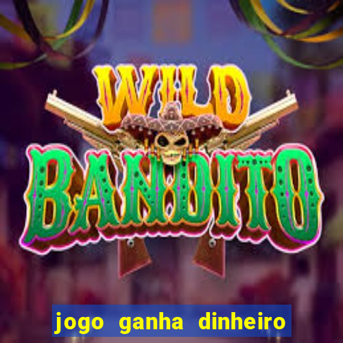 jogo ganha dinheiro de verdade