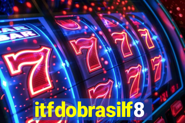 itfdobrasilf8