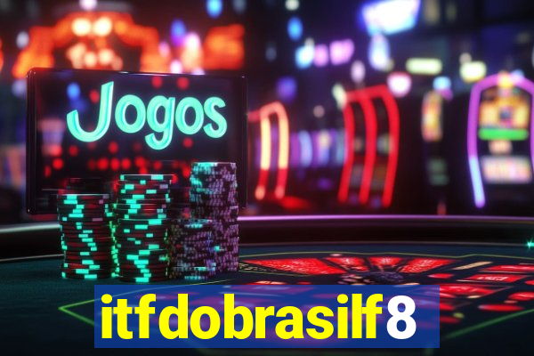 itfdobrasilf8