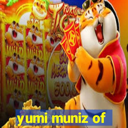 yumi muniz of