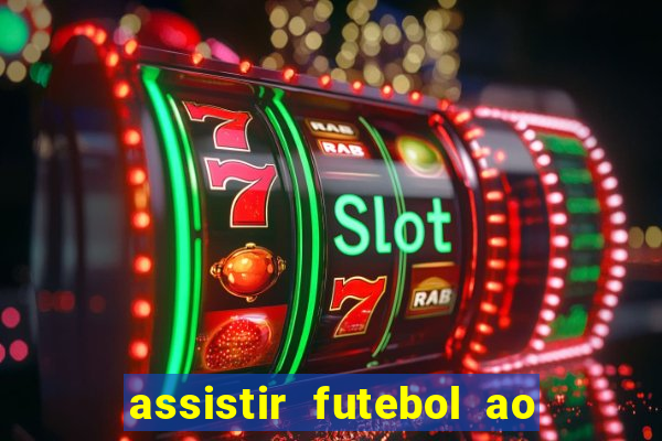 assistir futebol ao vivo rcm