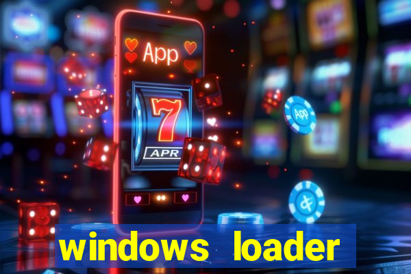 windows loader ativador windows 7