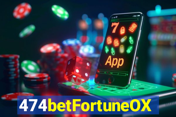 474betFortuneOX