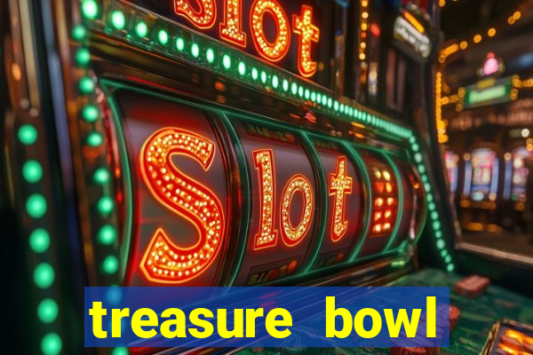 treasure bowl melhor horário para jogar