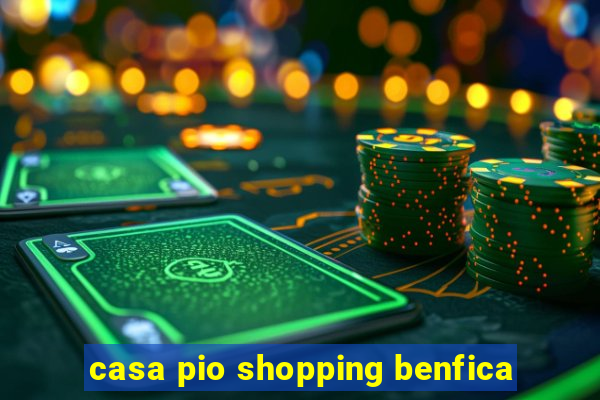 casa pio shopping benfica