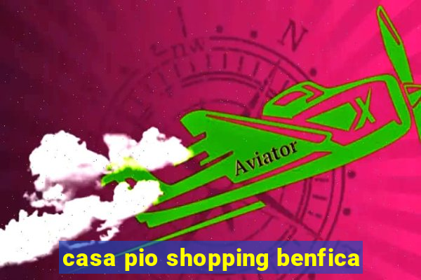 casa pio shopping benfica