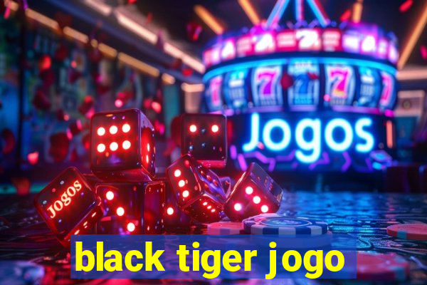 black tiger jogo