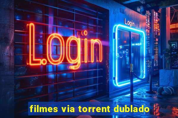 filmes via torrent dublado