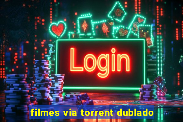 filmes via torrent dublado