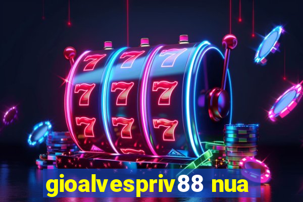 gioalvespriv88 nua