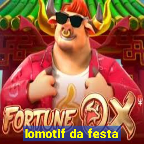 lomotif da festa