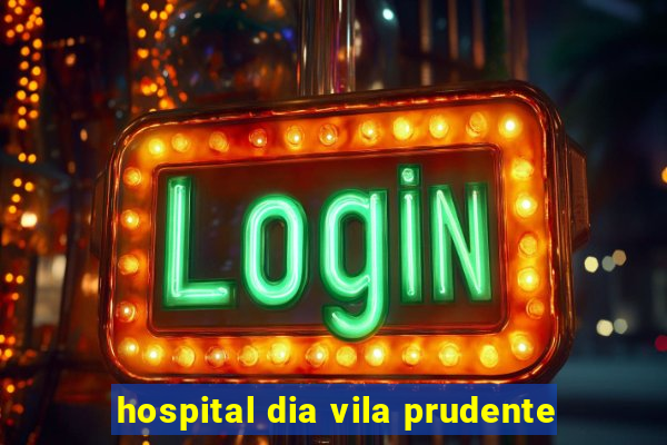 hospital dia vila prudente