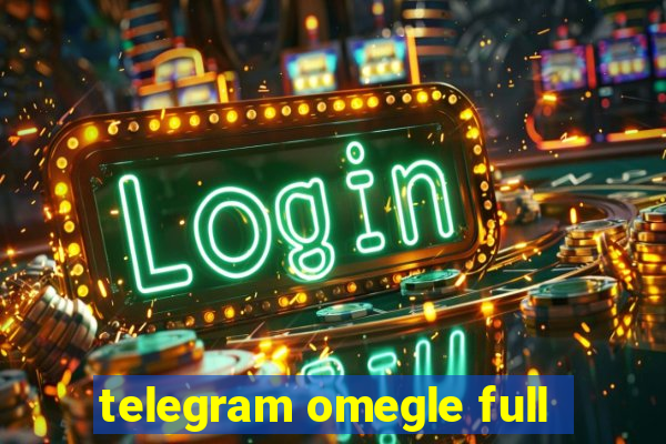 telegram omegle full