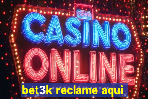 bet3k reclame aqui