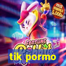 tik pormo