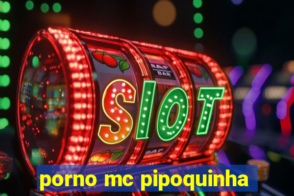 porno mc pipoquinha