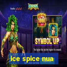 ice spice nua