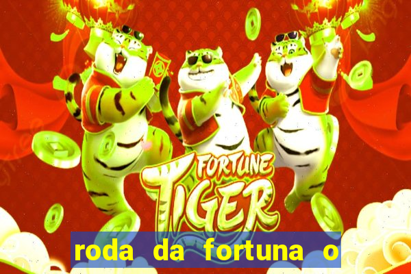 roda da fortuna o que ele sente por mim