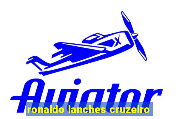 ronaldo lanches cruzeiro