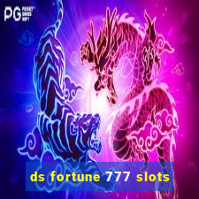 ds fortune 777 slots