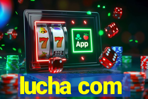 lucha com