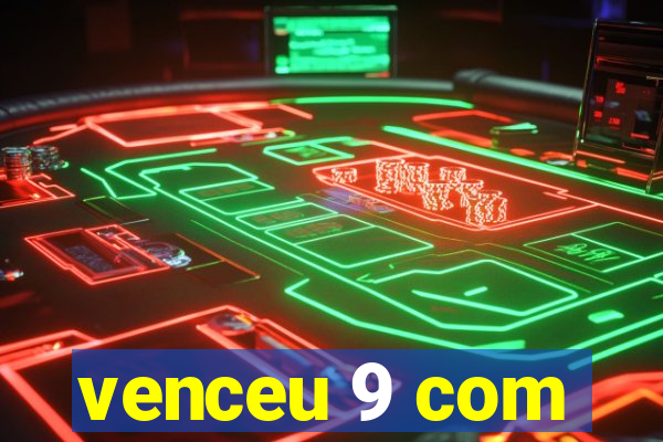 venceu 9 com